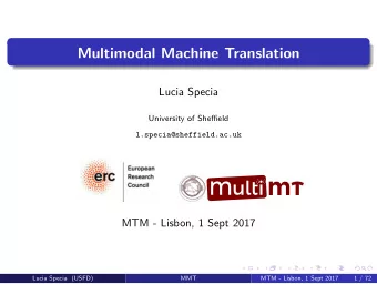 Multi MT  MTM - Lisbon, 1 Sept 2017  Lucia Specia (USFD)  MMT  MTM - Lisbon, 1 Sept 2017  1 / 72  A