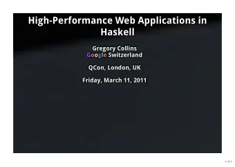 High-Performance Web Applications in  Haskell  Gregory Collins  Google Switzerland  QCon, London,