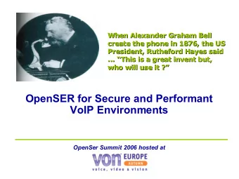 OpenSER for Secure and Performant  VoIP Environments  OpenSer Summit 2006 hosted at  AGENDA