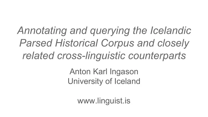 annotating and querying the icelandic parsed historical