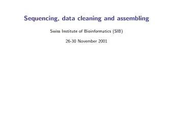 Sequencing, data cleaning and assembling  Swiss Institute of Bioinformatics (SIB)  26-30 November