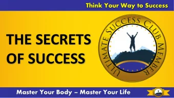 THE SECRETS  OF SUCCESS Master Your Body  Master Your Life  What We Covered Last Month:  Master