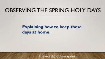 OBSERVING THE SPRING HOLY DAYS  Explaining how to keep these  days at home.  thewordandtheway.net