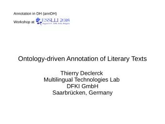 Ontology-driven Annotation of Literary Texts  Thierry Declerck  Multilingual Technologies Lab  DFKI