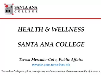 HEALTH &amp; WELLNESS  SANTA ANA COLLEGE  Teresa Mercado-Cota, Public Affairs