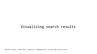 Visualizing search results  Haystack Europe, London 2018 / sebastian.russ@tudock.de / Visualizing
