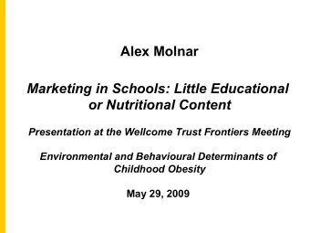 Marketing in Schools: Little Educational  or Nutritional Content  Presentation at the Wellcome
