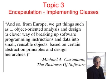 Topic 3  Encapsulation - Implementing Classes  And so, from Europe, we get things such  as ...