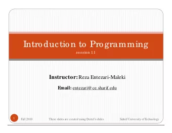 Introduction to Programming  session 11 Instructor: Reza Entezari-Maleki Email: