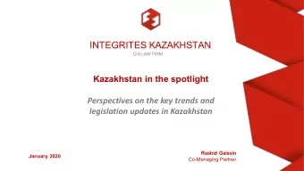 INTEGRITES KAZAKHSTAN  CIS LAW FIRM  Kazakhstan in the spotlight  Perspectives on the key trends