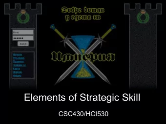 Elements of Strategic Skill  CSC430/HCI530  Strategy: decisions  Types of decisions  Obvious (Go