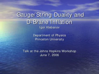 Gauge/String Duality and  Gauge/String Duality and  D-  -Brane  Brane Inflation  Inflation  D  Igor