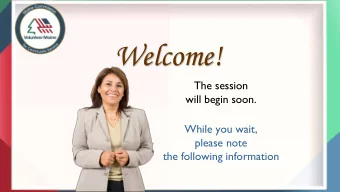 Welcome!  The session  will begin soon.  While you wait,  please note  the following information