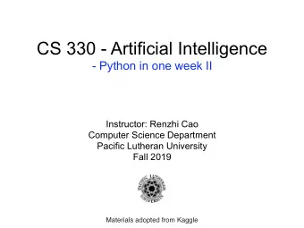 CS 330 - Artificial Intelligence  - Python in one week II  Instructor: Renzhi Cao  Computer Science