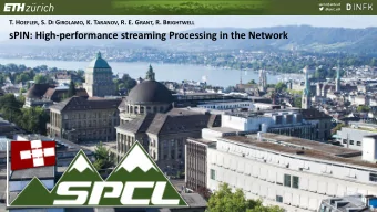 sPIN: High-performance streaming Processing in the Network  spcl.inf.ethz.ch  @spcl_eth  The