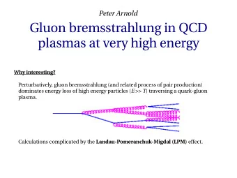 Gluon bremsstrahlung in QCD  plasmas at very high energy  Why interesting?  Perturbatively, gluon