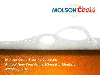 Molson Coors Brewing Company  Annual New York Analyst/Investor Meeting  March 6, 2012  GLC Sizzle