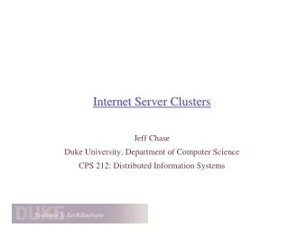 Internet Server Clusters  Internet Server Clusters  Jeff Chase  Duke University, Department of