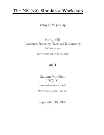 The  NS  (v2)  Sim  ulator  W  orkshop  br  ought  to  you  by  Kevin  F  all  La  wrence  Berk