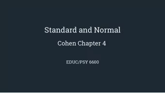 Standard and Normal  Cohen Chapter 4  EDUC/PSY 6600  How do all these unusuals strike you, Watson?