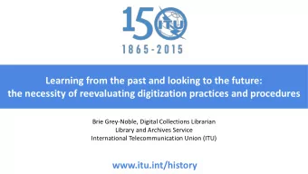 the necessity of reevaluating digitization practices and procedures  Brie Grey-Noble, Digital