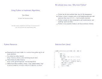 We already know Java. Why learn Python?  Using Python to Implement Algorithms  Python has far less