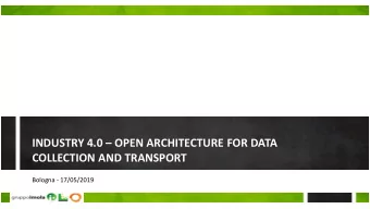 INDUSTRY 4.0  OPEN ARCHITECTURE FOR DATA  COLLECTION AND TRANSPORT  Bologna - 17/05/2019  Agenda