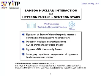 LAMBDA - NUCLEAR  INTERACTION and HYPERON PUZZLE in NEUTRON STARS  Wolfram Weise T echnische U