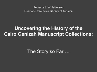 Cairo Genizah Manuscript Collections: The Story so Far   Image courtesy of the Stefan C. Reif