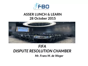 FIFA  DISPUTE RESOLUTION CHAMBER  Mr. Frans M. de Weger  Structure of presentation  Procedural
