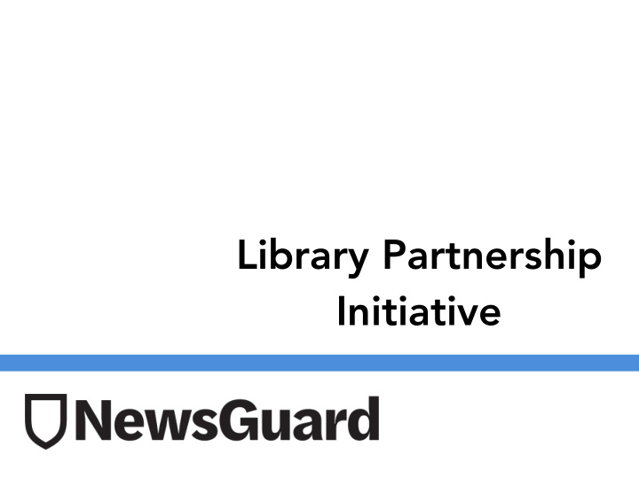 library partnership initiative newsguard uses journalism