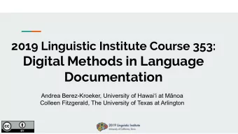 Digital Methods in Language  Documentation  Andrea Berez-Kroeker, University of Hawaii at Mnoa