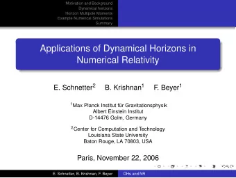 Applications of Dynamical Horizons in  Numerical Relativity E. Schnetter 2 B. Krishnan 1 F. Beyer 1