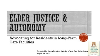 Care Facilities  Presented by Linnea Forsythe, State Long-Term Care Ombudsman  August 14, 2019