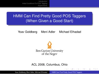 HMM Can Find Pretty Good POS Taggers  (When Given a Good Start)  Yoav Goldberg  Meni Adler  Michael