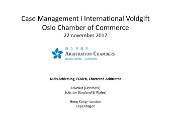 Case Management i International Voldgift  Oslo Chamber of Commerce  22 november 2017  Niels