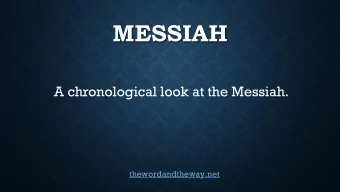 MESSIAH  A chronological look at the Messiah.  thewordandtheway.net  YHVH Elohim said to the