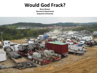 Would  God  Frack?    Bruce  Beaver    Chemistry  Department    Duquesne