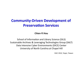 Community-Driven  Development  of   Preserva5on  Services   Chien-Yi