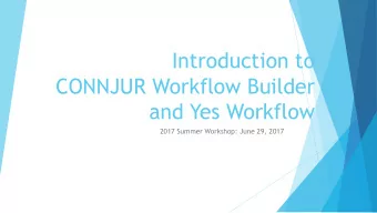 Introduction to  CONNJUR Workflow Builder  and Yes Workflow  2017 Summer Workshop: June 29, 2017