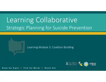 Learning Collaborative  Strategic Planning for Suicide Prevention  Learning Module 3: Coalition
