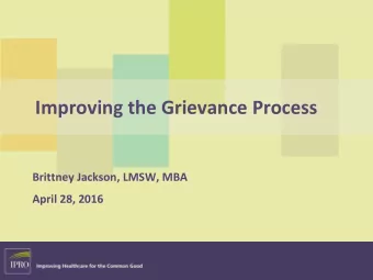 Improving the Grievance Process  Brittney Jackson, LMSW, MBA  April 28, 2016  Objectives