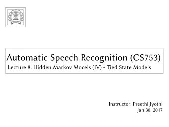 Automatic Speech Recognition (CS753)  Automatic Speech Recognition (CS753)  Lecture 8: Hidden