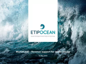 Market pull  Revenue support for ocean energy  16 May 2018  Agenda Moderator: Kasparas Kemeklis
