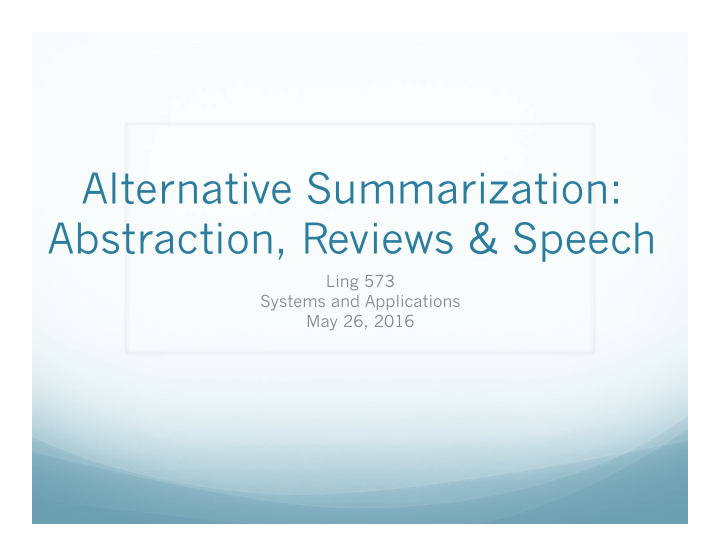 alternative summarization abstraction reviews speech