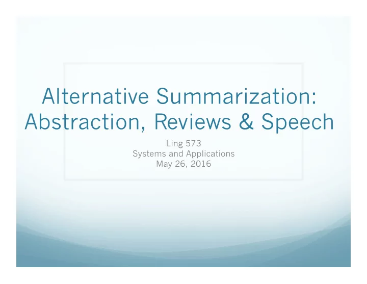 alternative summarization abstraction reviews speech