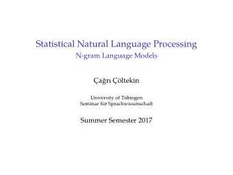 Statistical Natural Language Processing  N-gram Language Models  ar ltekin  University of