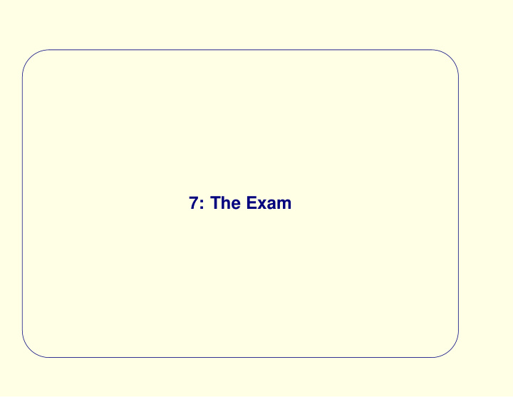 7 the exam