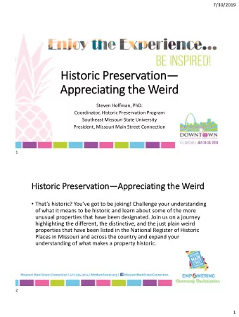 His  istoric Preserv rvation   Appreciating th  the Weird  Steven Hoffman, PhD.  Coordinator,