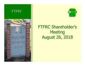 FTFRC Shareholders  Meeting  August 26, 2018  Welcome!  President:  Brad Hughes  Welcome and